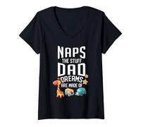 Mujer Siestas: Las Cosas de Las Que están Hechos los sueños de papá, Cita Divertida, papás probados Camiseta Cuello V
