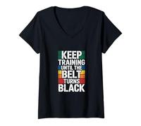 Mujer Sigue entrenando hasta Que el cinturón se vuelva Negro - Artes Marciales Camiseta Cuello V