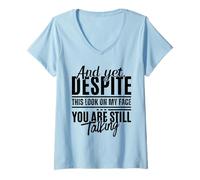 Mujer Sin Embargo, a Pesar de Esta Mirada en mi Cara, todavía estás Hablando Divertido Camiseta Cuello V