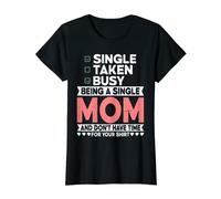 Mujer Single Taken Busy Being a Single Mom - Funny Mothers Day Camiseta
