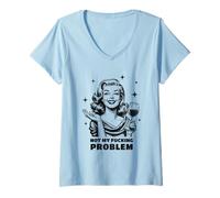 Mujer Snarky Sarcástico Retro Ama De Casa No Mi Puto Problema Camiseta Cuello V