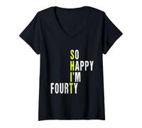 Mujer So Happy I'm Fourty 40th Birthday, Divertido 40º cumpleaños Camiseta Cuello V
