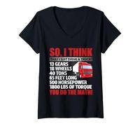 Mujer So I Think That Just Drive A Truck Funny Trucking Trucker Camiseta Cuello V