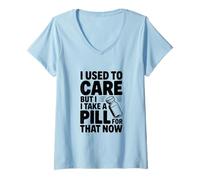 Mujer Solía preocuparme Pero tomo una píldora para eso Ahora Camiseta Cuello V