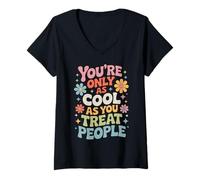Mujer Solo Eres Tan Genial como tratas la positividad de Las Personas Camiseta Cuello V