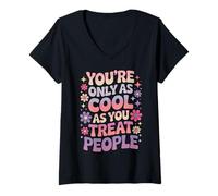 Mujer Solo Eres Tan Genial como tratas la positividad de Las Personas Camiseta Cuello V