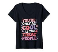 Mujer Solo Eres Tan Genial como tratas la positividad de Las Personas Camiseta Cuello V