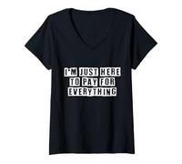 Mujer Solo Estoy aquí para Pagar por Todo lo Gracioso, mamá, papá Camiseta Cuello V
