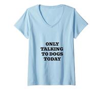 Mujer Solo Hablando con Perros Hoy Camiseta Cuello V