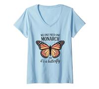 Mujer Solo necesitamos un monarca y es una mariposa Camiseta Cuello V