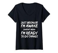 Mujer Solo porque estoy despierto no significa que esté listo Dicho divertido Camiseta Cuello V