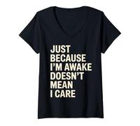 Mujer Solo porque estoy despierto no significa que me importe Camiseta Cuello V
