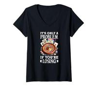 Mujer Solo un Problema si estás perdiendo Juegos de Azar en el Casino Camiseta Cuello V