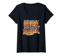 Mujer Some Days I'm A Ruler, Some Days I'm A Roller Camiseta Cuello V