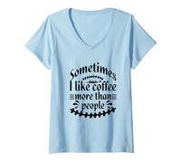 Mujer Sometimes I like Coffee more than People Funny Sarcasm Humor Camiseta Cuello V