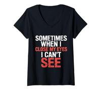Mujer Sometimes When I Close My Eyes I Can't See - Camiseta Cuello V