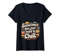 Mujer Sometimes You Just Need To Chill Relax Reminder Stress |- Camiseta Cuello V