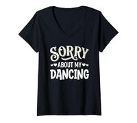Mujer Sorry About My Dancing Funny Clumsy Dancer Camiseta Cuello V