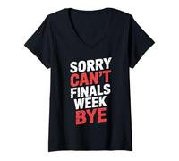 Mujer Sorry Can't Finals Week Bye Student Stress Busy Exam |- Camiseta Cuello V