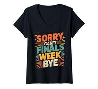 Mujer Sorry Can't Finals Week Bye Student Stress Busy Exam |- Camiseta Cuello V