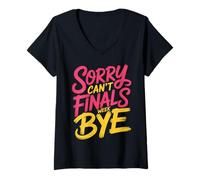 Mujer Sorry Can't Finals Week Bye Student Stress Busy Exam |- Camiseta Cuello V