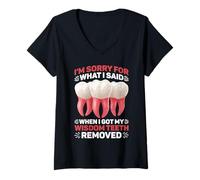 Mujer Sorry For What I Said After My Wisdom Teeth Removal - Camiseta Cuello V