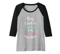 Mujer Sorry I Can't I'm Working On My Dissertation Camiseta Manga Raglan