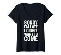 Mujer Sorry I'm Late I Didn'T Want to Come Camiseta Cuello V