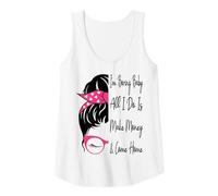 Mujer Soy aburrido, bebé, todo lo que hago es ganar dinero y volver a casa de forma divertida Camiseta sin Mangas