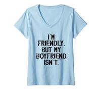 Mujer Soy amigable Pero mi Novio no me Toca Camiseta Cuello V