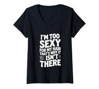 Mujer Soy Demasiado Sexy para mi Cabello, por eso no está ahí Camiseta Cuello V