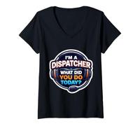 Mujer Soy un despachador ¿Qué hiciste Hoy? 911 Primeros respondedores Camiseta Cuello V