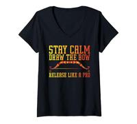 Mujer Stay Calm, Draw The Bow, Release Like a Pro Camiseta Cuello V