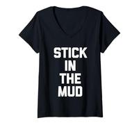 Mujer Stick In The Mud - Divertido Dicho sarcástico Lindo y Genial Novedad Camiseta Cuello V