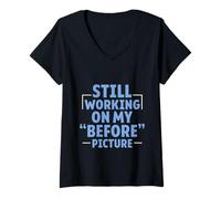 Mujer Still Working On My Before Picture Viaje de fitness - Camiseta Cuello V
