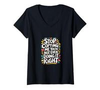 Mujer Stop Copying Me You're Not Even Doing It Right ------- Camiseta Cuello V