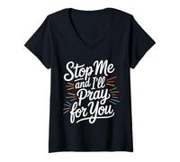 Mujer Stop Me and I'Ll Pray For You - Camiseta Cuello V