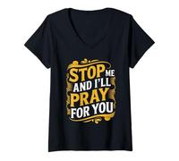 Mujer Stop Me and I'Ll Pray For You Mensaje de fe Fomentar - Camiseta Cuello V