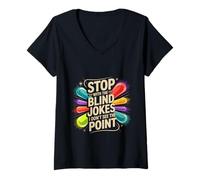 Mujer Stop with The Blind Jokes I Don't See The Point - Camiseta Cuello V