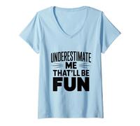Mujer Subestimarme Eso será Divertido Humor sarcástico Camiseta Cuello V
