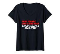 Mujer Suena como una mala idea, pero una buena historia - Humor de sarcasmo divertido Camiseta Cuello V