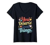 Mujer Te mereces Cosas Buenas Afirmación Positiva Camiseta Cuello V