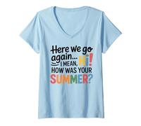 Mujer Teachers Here We Go Again I Mean Hi How Was Your Summer Camiseta Cuello V