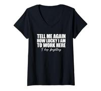 Mujer Tell Me Again How Lucky I Am To Work Here I Keep Forgetting Camiseta Cuello V