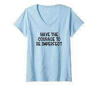 Mujer Ten el coraje de ser imperfecto Camiseta Cuello V