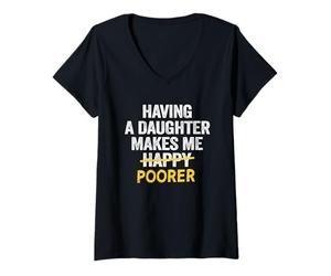 Mujer Tener Una Hija Me Hace Más Pobre Papá Hija Mamá Padre Camiseta Cuello V