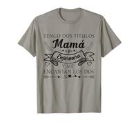 Mujer Tengo Dos Titulos Mamá Y Enfermera Dia De La Madres Camiseta