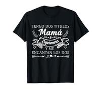 Mujer Tengo Dos Titulos Mamá Y Enfermera Dia De La Madres Camiseta