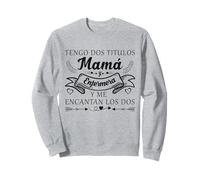 Mujer Tengo Dos Titulos Mamá Y Enfermera Dia De La Madres Sudadera