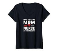Mujer Tengo dos títulos mamá y enfermera y yo rockeo ambos Camiseta Cuello V